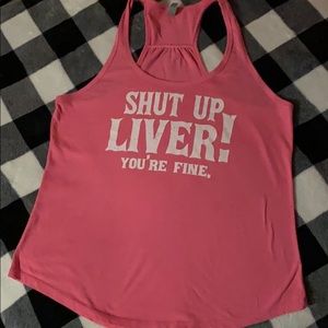 Pink “Shut up liver your fine” shirt
